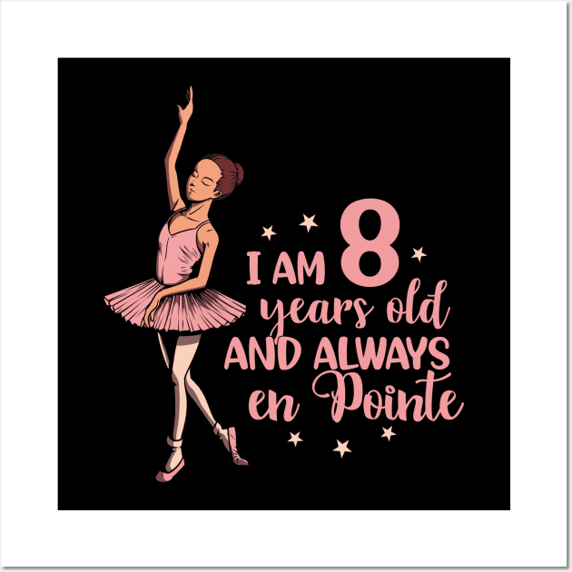 I am 8 years old and always en pointe - Ballerina Wall Art by Modern Medieval Design